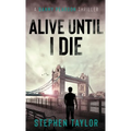 Alive Until I Die: Hardback