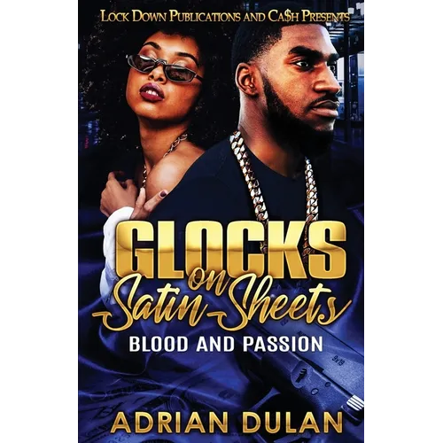 Glocks on Satin Sheets: Blood and Passion