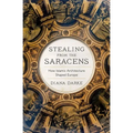 Stealing from the Saracens: How Islamic Architecture Shaped Europe