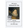 The Case for Edward de Vere As the Real William Shakespeare