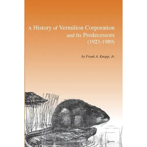 A History of Vermilion Corporation and Its Predecessors (1923-1989)