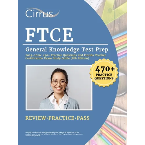 FTCE General Knowledge Test Prep 2025-2026: 470+ Practice Questions and Florida Teacher Certification Exam Study Guide [8th Edition]