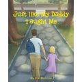 Just Like My Daddy Taught Me
