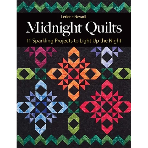 Midnight Quilts: 11 Sparkling Projects to Light Up the Night