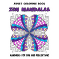 Adult Coloring Book Zen Mandalas: Relaxing Mandala Coloring Book for Grown-Ups