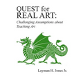 Quest for Real Art: : Challenging Assumptions about Teaching Art
