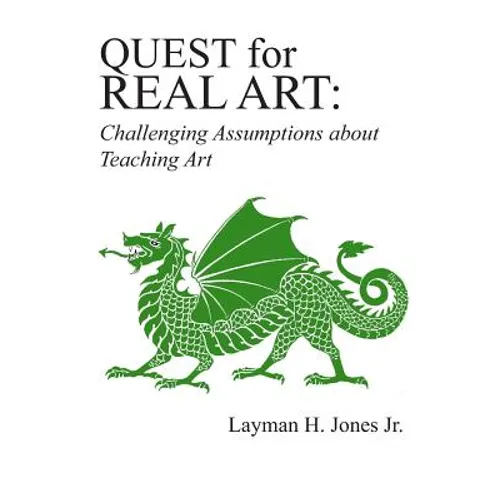 Quest for Real Art: : Challenging Assumptions about Teaching Art