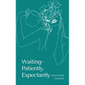Waiting- Patiently, Expectantly