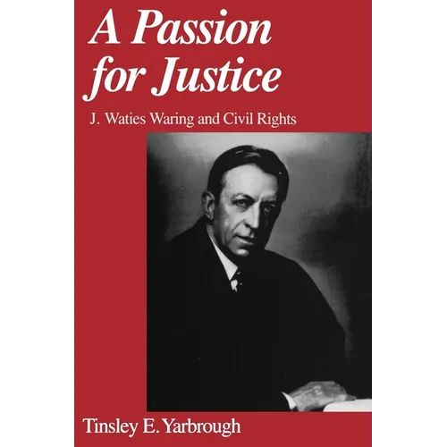 A Passion for Justice: J. Waties Waring and Civil Rights