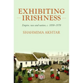 Exhibiting Irishness: Empire, Race, and Nation, C. 1850-1970
