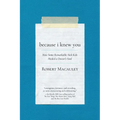 Because I Knew You: How Some Remarkable Sick Kids Healed a Doctor's Soul
