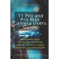 iPhone 11 Pro and Pro Max Camera Users Guide: Smartphone Digital Photography Manual from Learner to Advance in taking photos like a Pro and an Expert