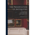 The Preservation of Antiquities; a Handbook for Curators