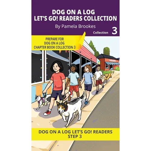 DOG ON A LOG Let's Go! Readers Collection 3: Short Decodable Books Prepare Students for Reading DOG ON A LOG Decodable Chapter Books. For Beginning Re