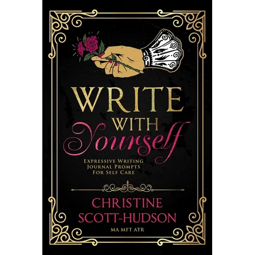 Write With Yourself: Expressive Writing Journal Prompts For Self Care