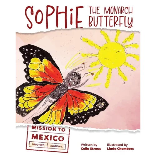Sophie the Monarch Butterfly: Mission to Mexico