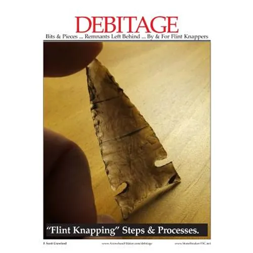 DEBITAGE Bits & Pieces ... Remnants Left Behind ... By & For Flint Knappers: "Flint Knapping" Steps & Processes