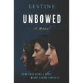 UNBOWED-A Novel: Unyielding, No Surrender, No Submission, No Apology