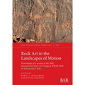 Rock Art in the Landscapes of Motion: Proceedings of a session of the 20th International Rock Art Congress IFRAO 2018 in Valcamonica, Italy