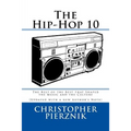 The Hip-Hop 10: The Best of the Best that Shaped the Music and the Culture