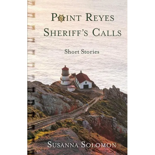 Point Reyes Sheriff's Calls: A short story collection