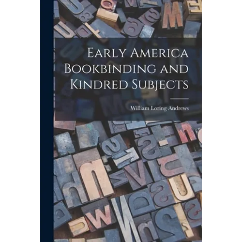 Early America Bookbinding and Kindred Subjects