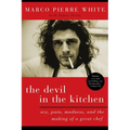 The Devil in the Kitchen: Sex, Pain, Madness, and the Making of a Great Chef