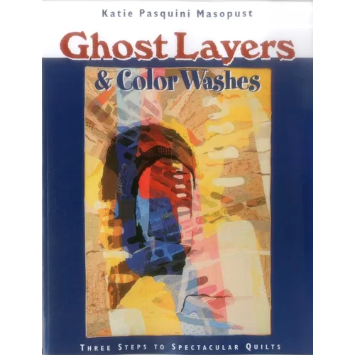 Ghost Layers & Color Washes: Three Steps to Spectacular Quilts