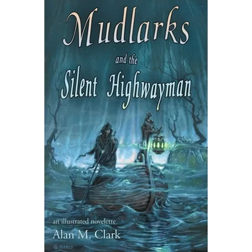 Mudlarks and the Silent Highwayman: an illustrated novelette