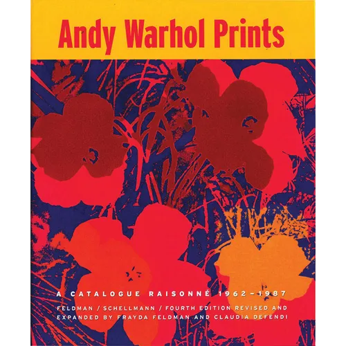 Andy Warhol Prints: A Catalogue Raisonne: 1962-1987