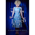 The Women of David Lynch: A Collection of Essays