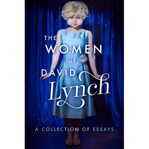 The Women of David Lynch: A Collection of Essays