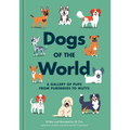 Dogs of the World: A Gallery of Pups from Purebreds to Mutts [A Dog Breed Book]