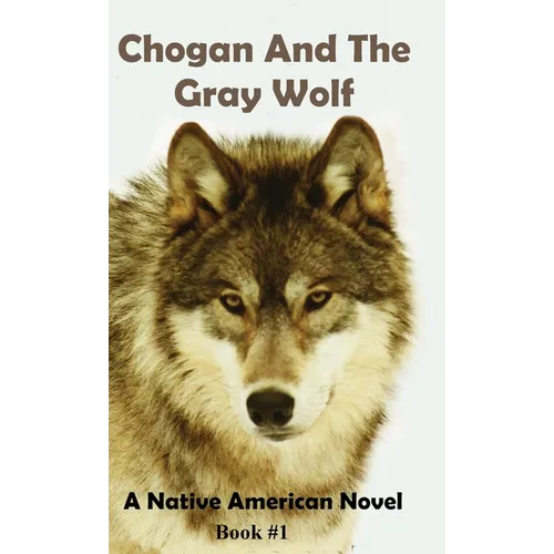 Chogan and the Gray Wolf: A Native American Series