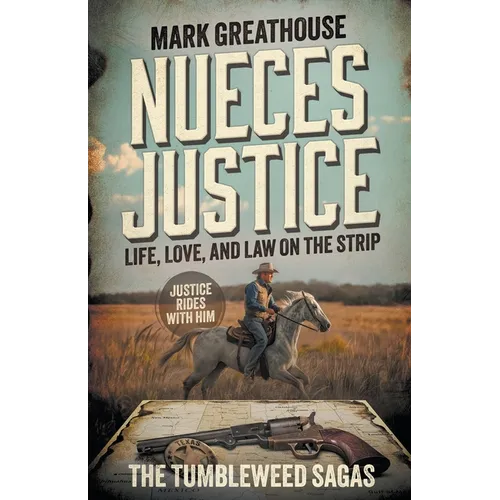 Nueces Justice: Life, Love, and Law on the Strip (A Western Adventure Series)