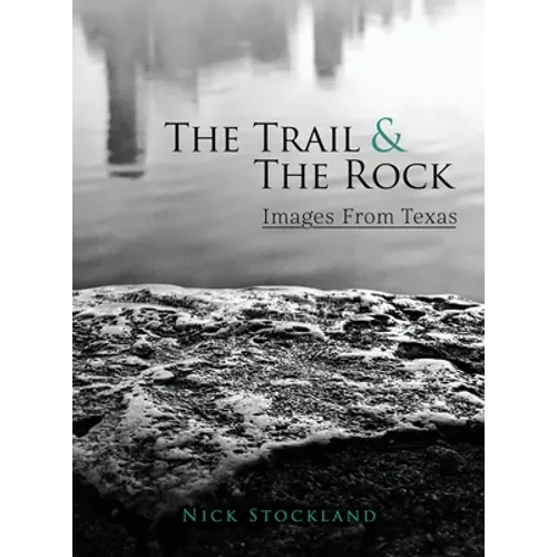 The Trail and the Rock: Images from Texas