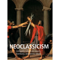 Neoclassicism: Antiquity reborn in reason, harmony, and heroic ideals