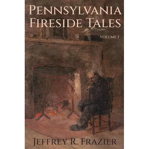 Pennsylvania Fireside Tales Volume 1