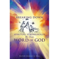 Breaking Down Spiritual Strongholds By The WORD OF GOD