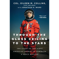 Through the Glass Ceiling to the Stars: The Story of the First American Woman to Command a Space Mission