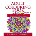 Adult Colouring Book - Volume 9: 50 Unique & Intricate Mandalas for Mindfulness & Colouring Relaxation