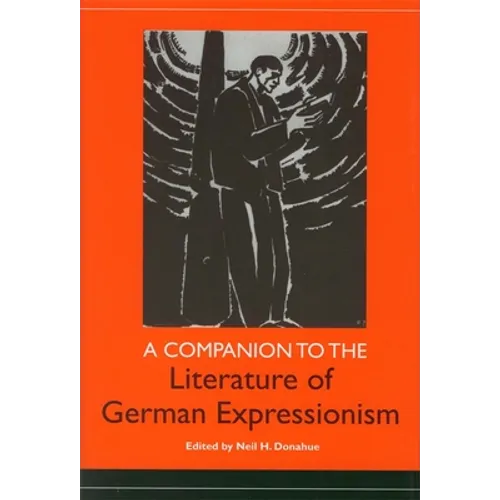 A Companion to the Literature of German Expressionism
