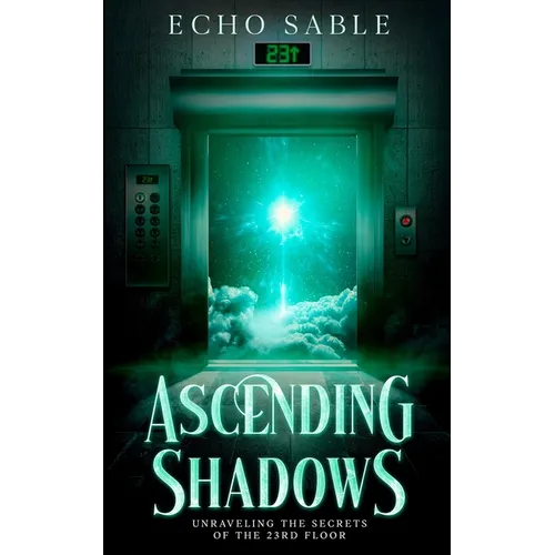 Ascending Shadows: Unraveling the Secrets of the 23rd Floor: Unraveling the Secrets of the 23rd Floor