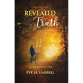 Revealed Truth: A Journey From Fear to Faith