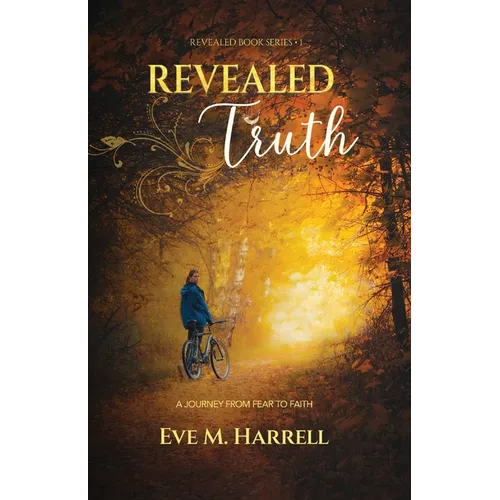Revealed Truth: A Journey From Fear to Faith