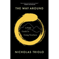 The Way Around: A Field Guide to Going Nowhere