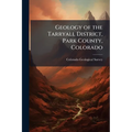 Geology of the Tarryall District, Park County, Colorado