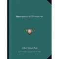 Masterpieces Of Persian Art