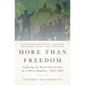 More Than Freedom: Fighting for Black Citizenship in a White Republic, 1829-1889