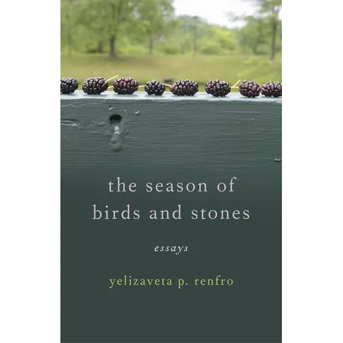 The Season of Birds and Stones: Essays